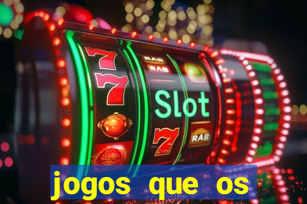 jogos que os famosos jogam para ganhar dinheiro